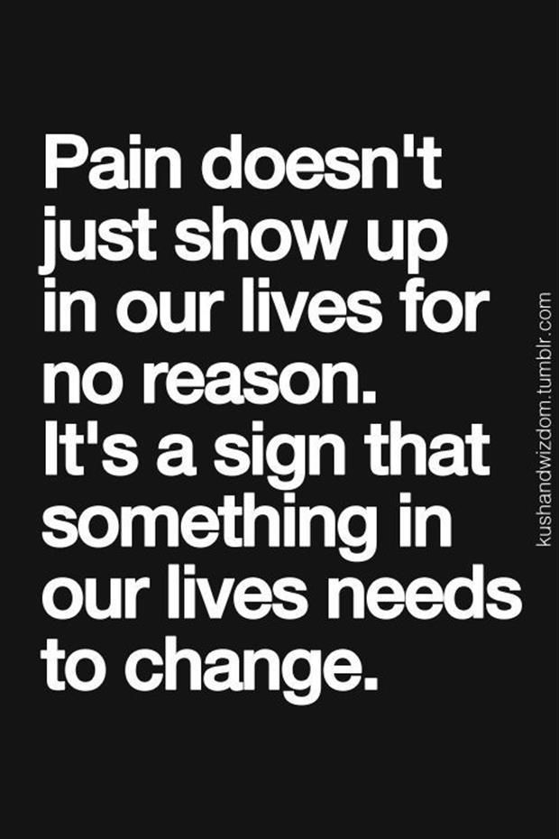 Pain doesnt show up in our lives for no reason. Its a sign that something in our lives needs to be change. #ChitrChatr