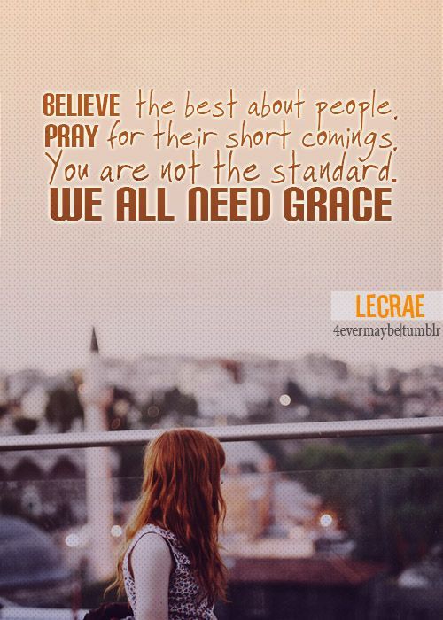 We all need grace.  Grace.
