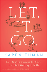 Let.It.Go.  Written by recovering control freak Karen Ehman.  Sounds like a book I really need