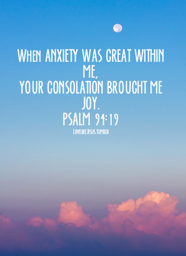 Psalm 94:19 ~ When anxiety was great within me, Your consolation brought me