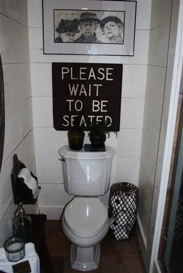 the sign is AWESOME in the bathroom….makes me giggle (note to self get a sign like