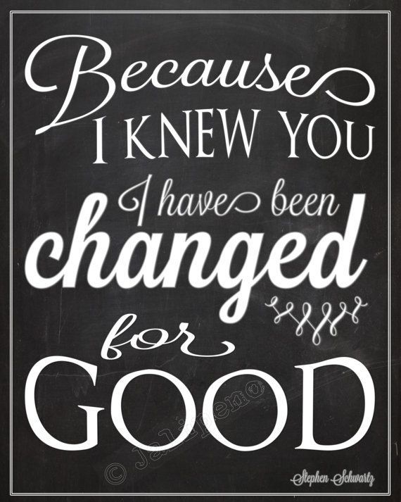 “Because I Knew You, I Have Been Changed FOR GOOD” – INSTANT DOWNLOAD 8×10 / 16×20 “WICKED” Broadway Quote Wall Art – the perfect going away, farewell, moving, friendship, coach,