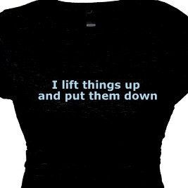 I lift things up and put them down Weight Lifting Tee, Exercise T-Shirt, Working Out Tee, Fitness Quotes, Exercise, Womens Work Out  Gear. $25.95, via