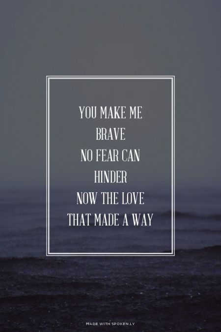 you make me brave no fear c