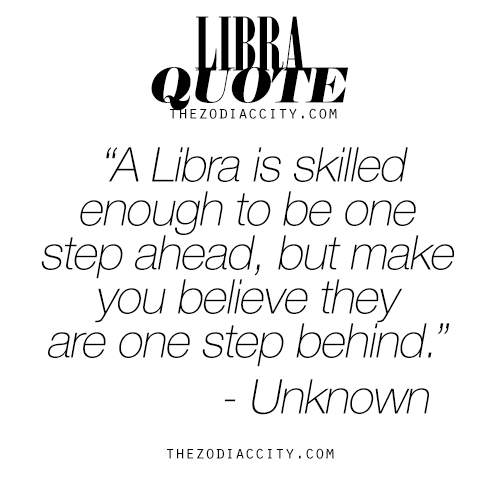 Zodiac Libra Quote. For muc