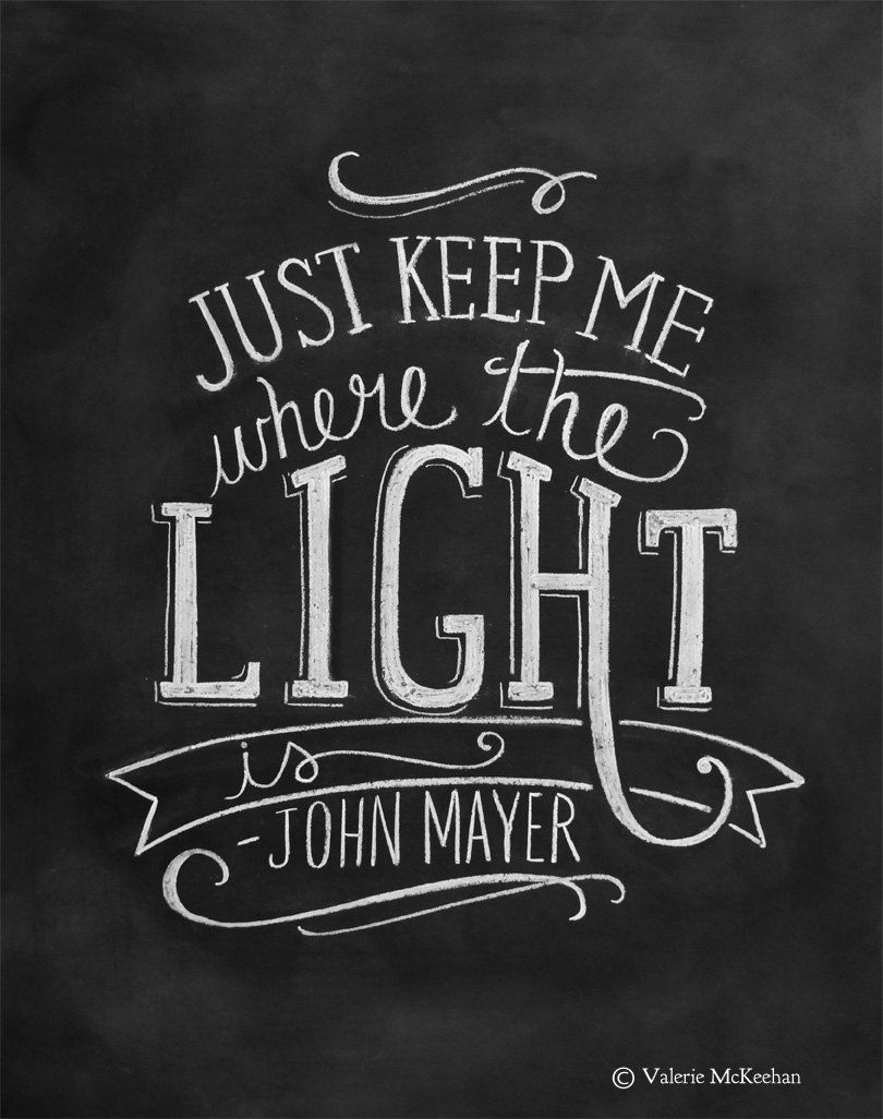 John Mayer Lyric Print – Hand Lettered Typography “Just Keep Me Where The Light Is”