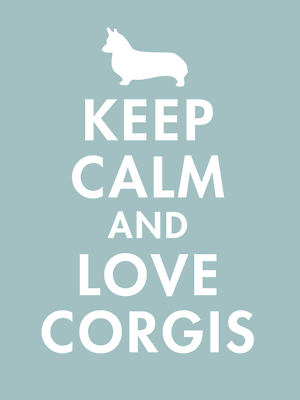 Keep Calm and Love Corgis B
