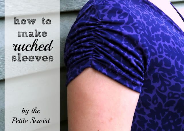 The Petite Sewist: How to Make Ruched Sleeves.i love adding ruched sleeves to my dresses and tshirts for a bit of feminine