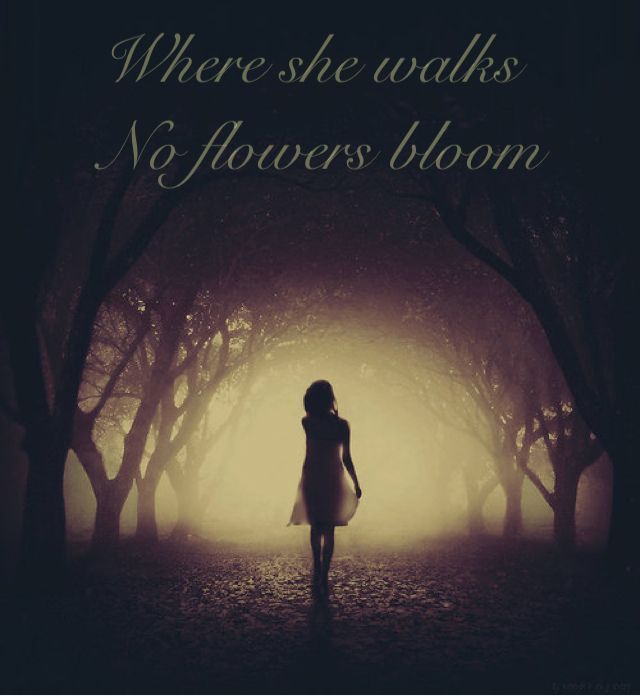 writing prompt: Where she walks, no flowers