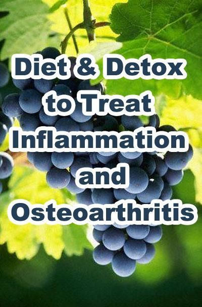 Diet and Detox to Treat Inflammation and Osteoarthritis