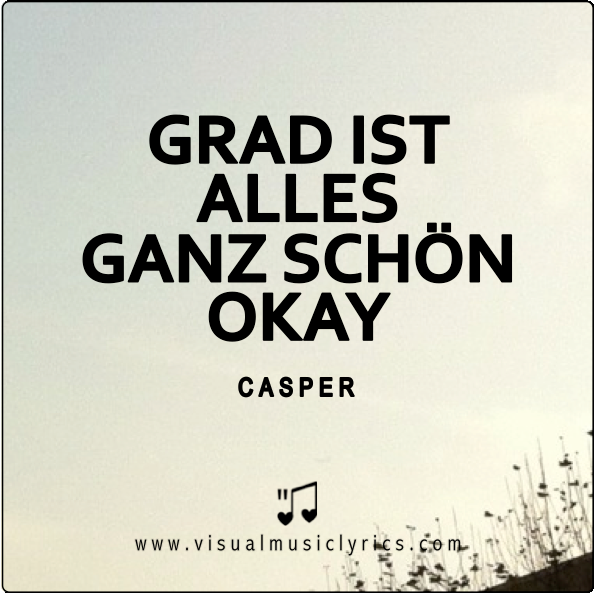 GRAD IST ALLES GANZ SCHÖN OKAY  #CASPER
