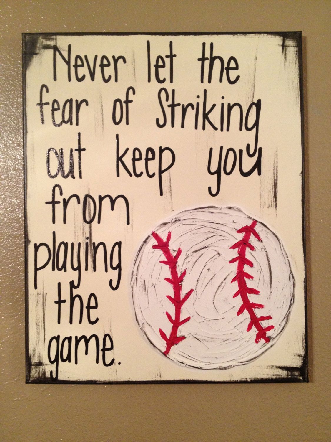 Great Baseball Quote Wall Art.  Check out “Classy Canvas” on Etsy.  Also, nice quote to decorate a tag for the teams snack bag.