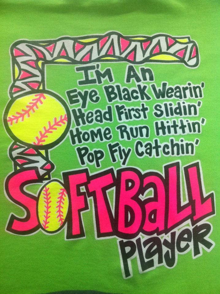 Im An Eye Black Wearin, Head First Slidin, Home Run Hittin, Pop Fly Catchin…Softball Player
