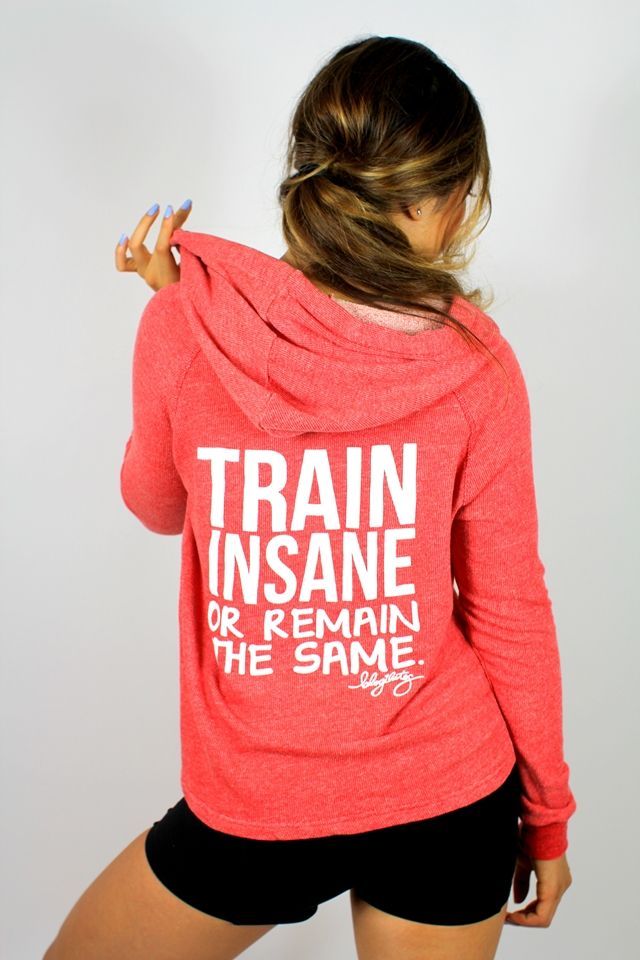 TRAIN INSANE or Remain the Same Spring Hoodie… Really cute workout clothes