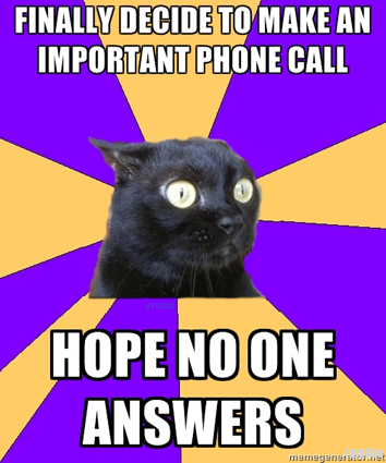 Anxiety Cat. This is how I feel EVERY TIME I have to call someone for work…which is a lot.
