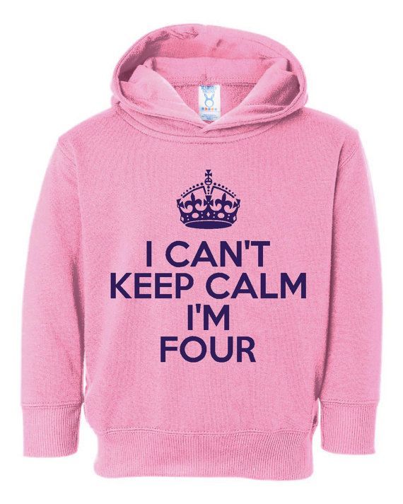 Hilarious I Cant Keep Calm Im Four Hoodie.  Toddler by EllaGTees this is soooo my 4 year old!…tempted to get it as a last minute