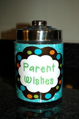 Parent Wish Jar: At Back to School night, leave out Wish Slips and have parents jot down their hopes for their child for the