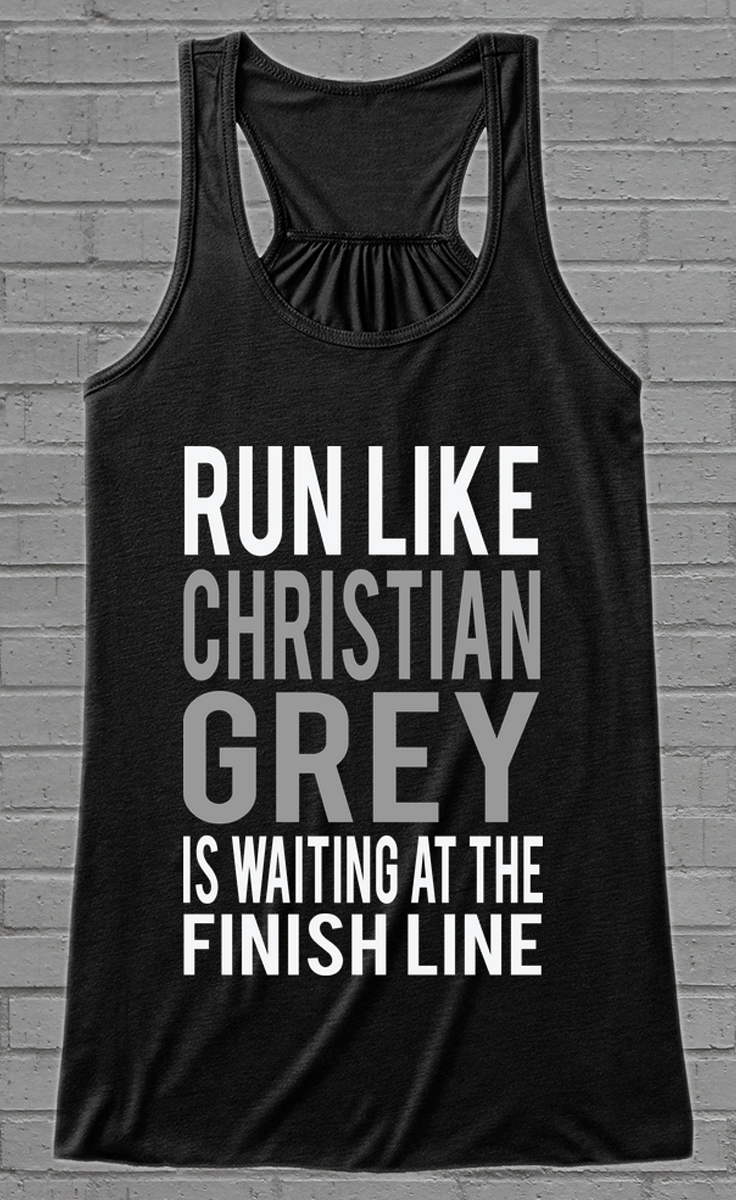 Run Like Christian Grey Is At The Finish Line | Limited Edition | Bella Flowy Tank Top | Click Image To Purchase