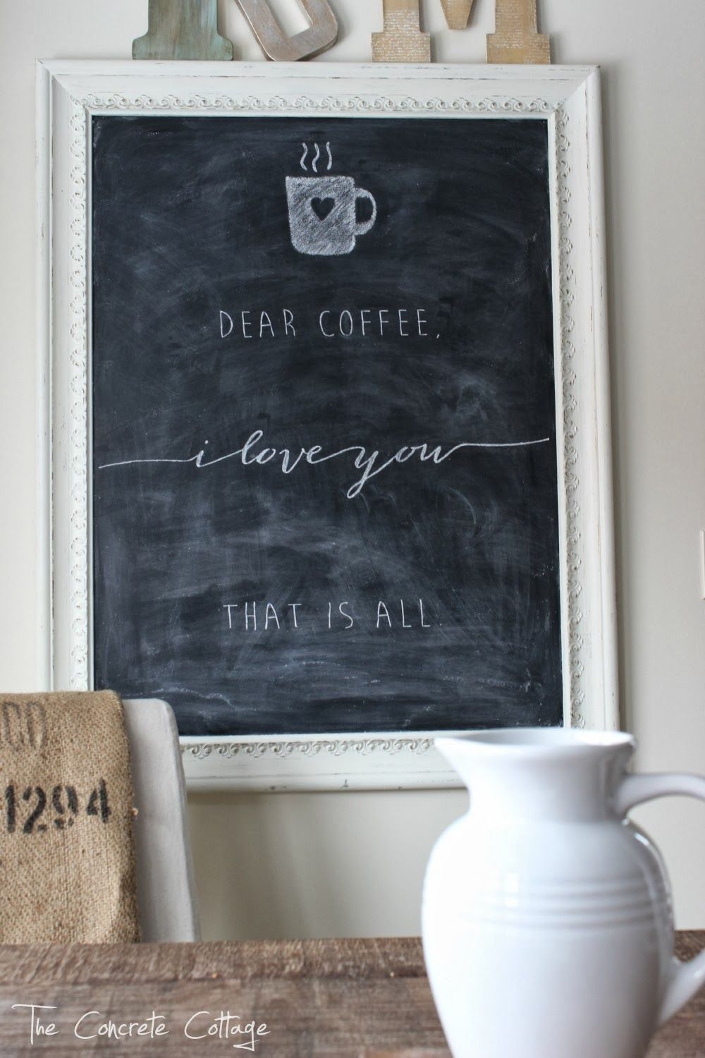 schne Kreidetafel / Memoboard The Concrete Cottage: Dear Coffee, I Love You. That is All.