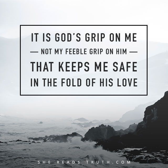 Thankfully, it is God’s grip on me — not my feeble grip on Him — that keeps me safe in the fold of His love.