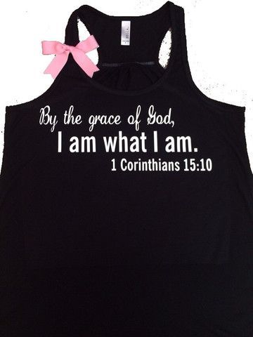 1 Corinthian 15:10 -By the grace of God, I am what I am – Racerback ta – Ruffles with Love