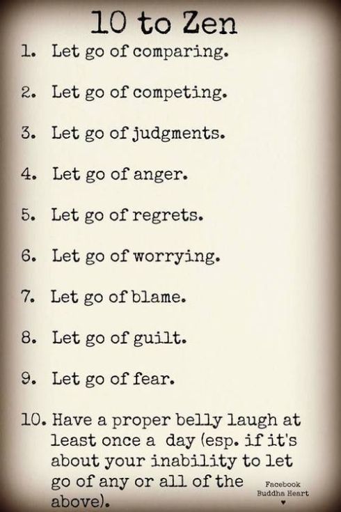 10 to Zen: Recipe for a #Peaceful Life. 9 things to Let Go Of and 1 to Add to find your own Zen. | Let go of fear, anger,