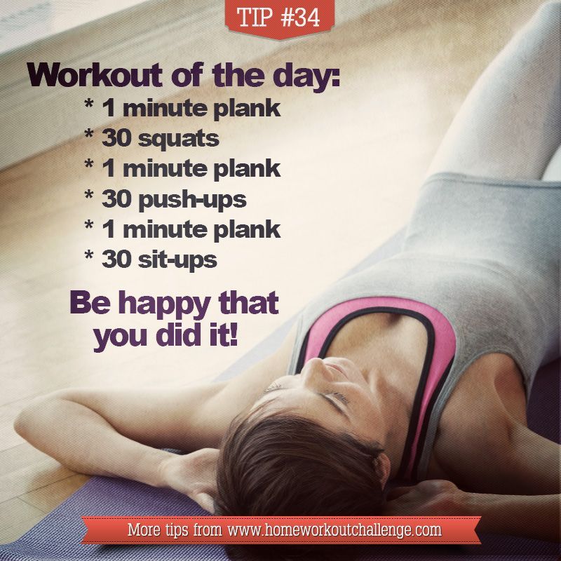 Full body workout of the day:       1 minute plank      30 squats      1 minute plank      30 push-ups      1 minute plank      30