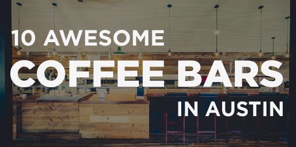 Here are a few Awesome Coffee Bars you should check out in Austin, from Do512 Blog