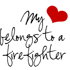 My Heart Belongs To A Firefighter … Firemans Wife … I love My Fireman