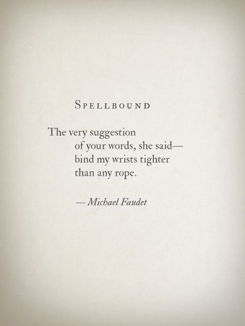 Spellbound                                                                                The very suggestion of your words, she