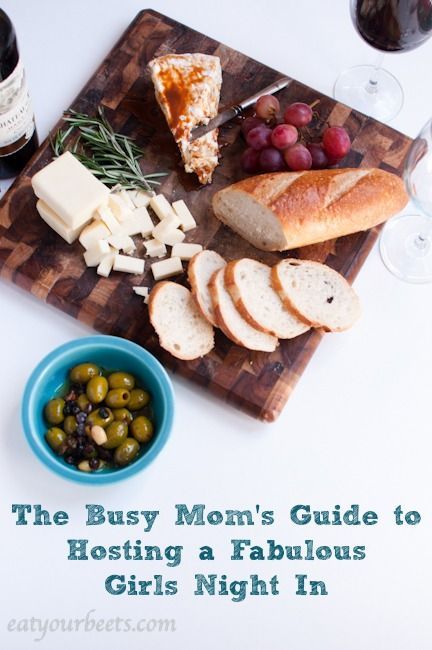 The Busy Moms Guide to Hosting a Fabulous Girls Night In – Eat Your Beets