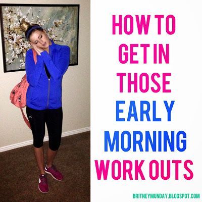 These tips have helped me so much when it comes to getting my work outs done in the morning!