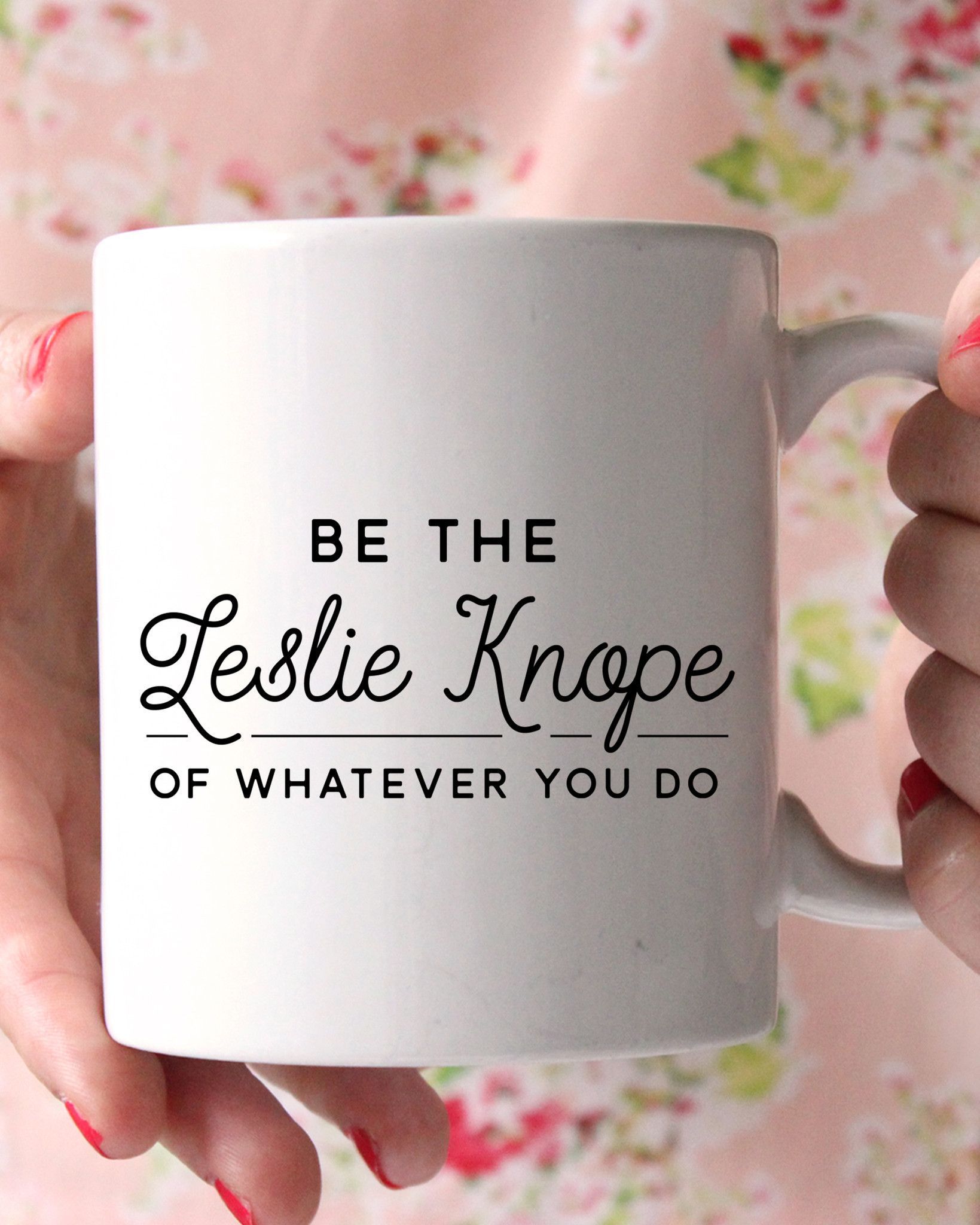 Be The Leslie Knope Mug – charm & gumption