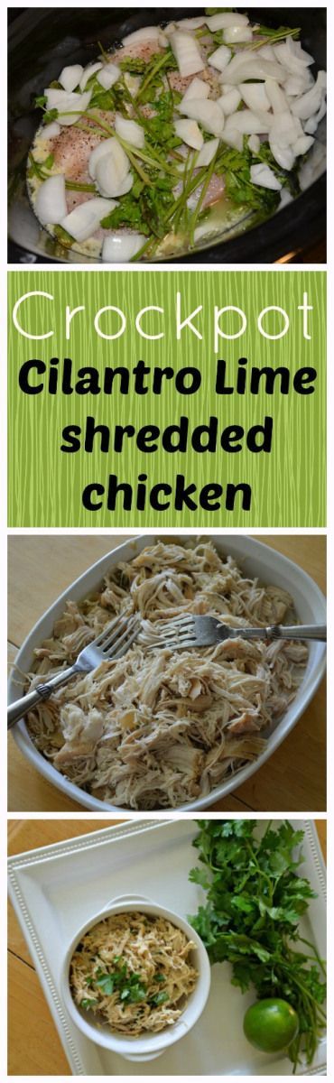 Completely Addictive! Crockpot Cilantro Lime shredded chicken. And the tricks to keep chicken moist.