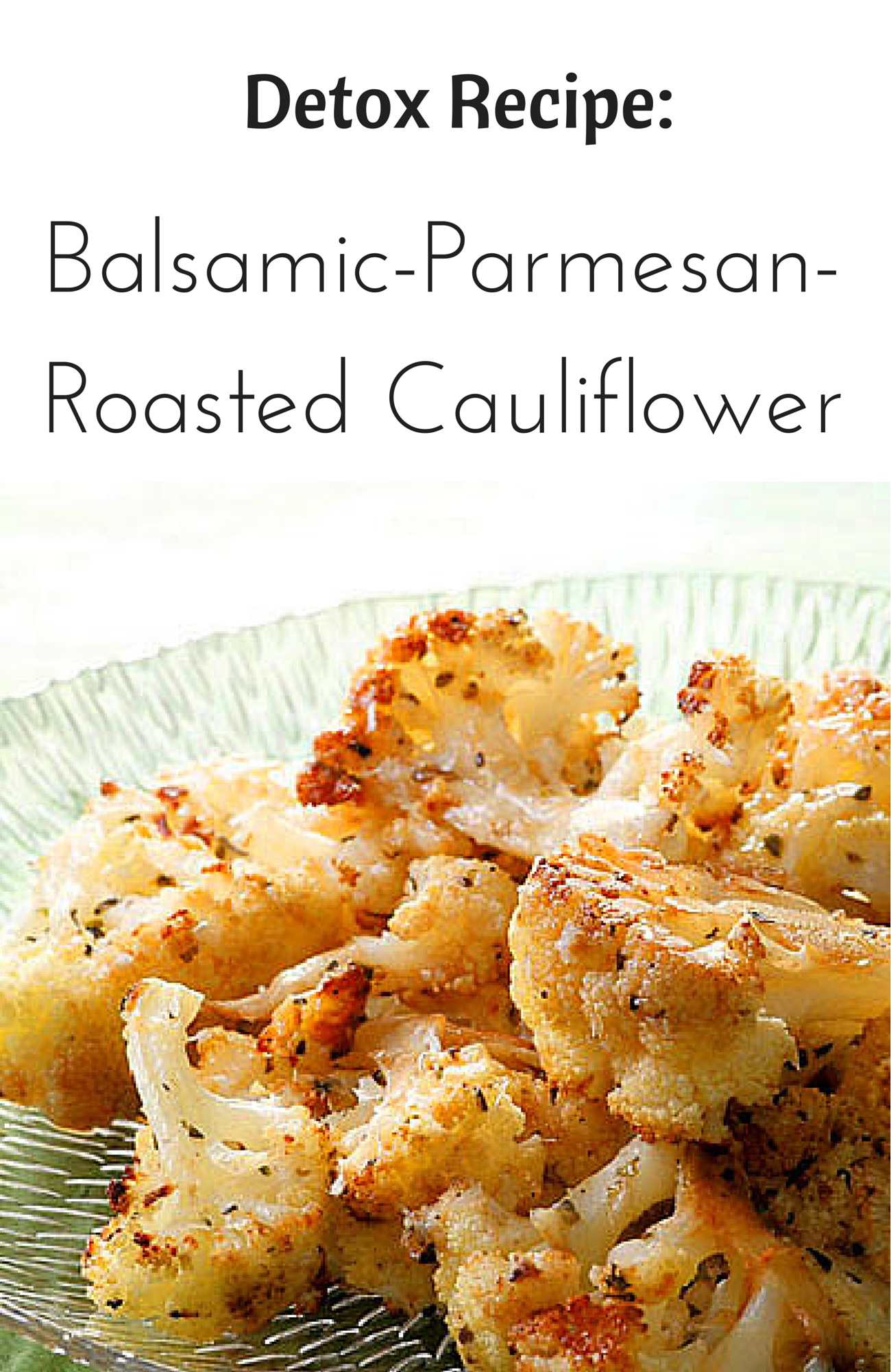 Detox Recipe: Balsamic-Parmesan-Roasted Cauliflower