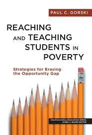 “Reaching and Teaching Students in Poverty: Strategies for Erasing the Opportunity Gap,” by Paul C. Gorski, associate professor