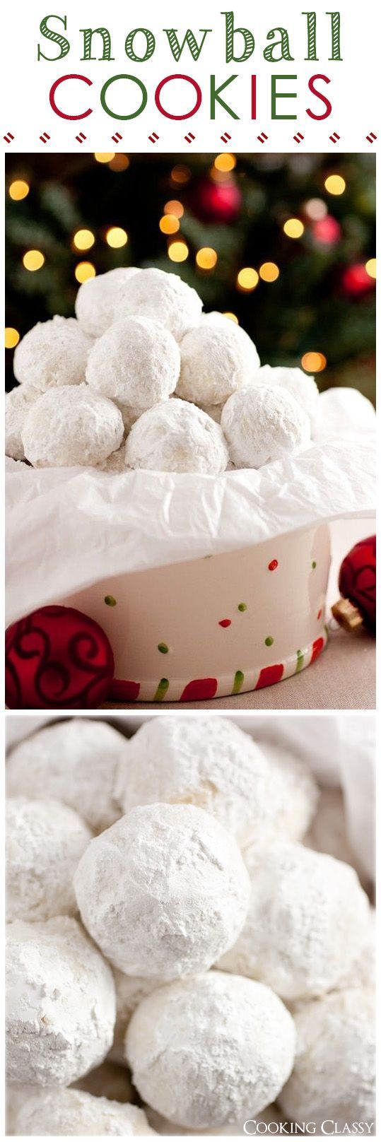 Snowball Cookies – these cookies are a holiday must! They melt in your mouth!!