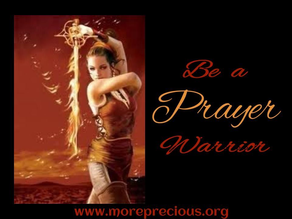 Warriors Prayer prayer more precious than rubies -   The Warriors Prayer