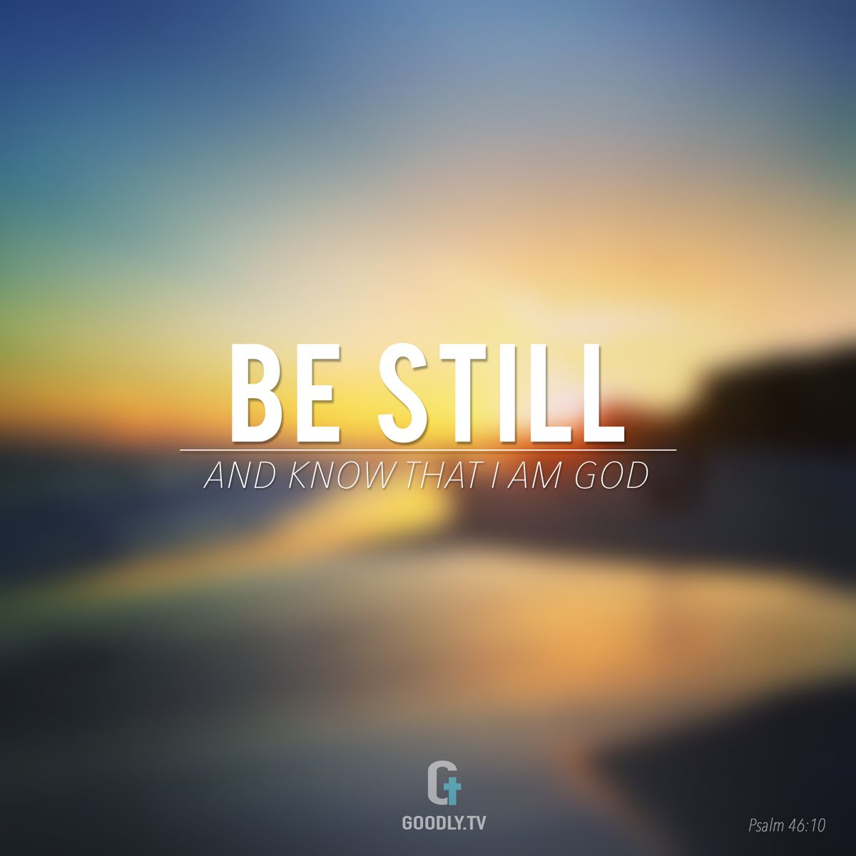 Be still, and know that I am God! I will be honored by every nation. I ... -   Be Still & Know That I Am God