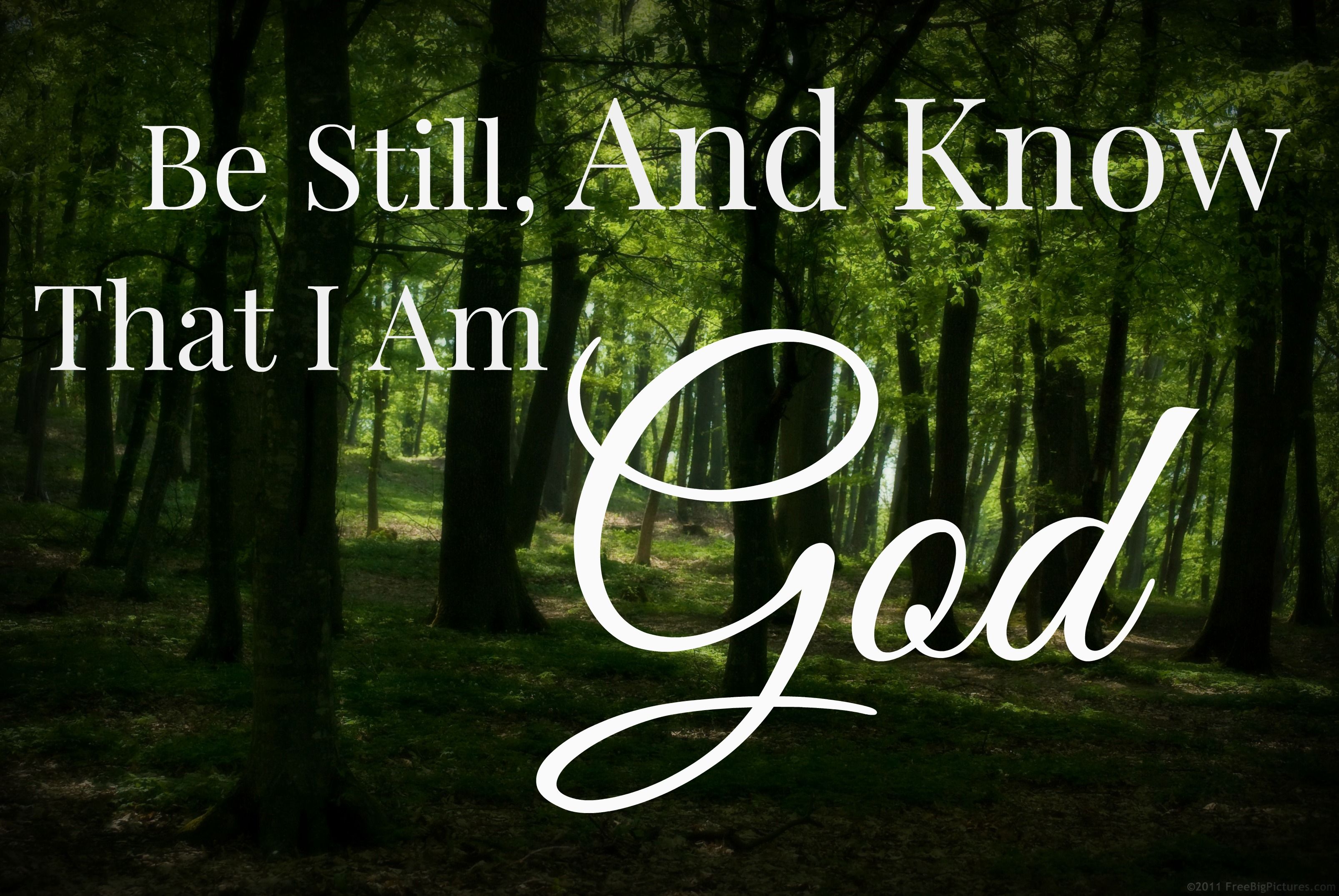 Be still, and know that I am God” (Psalm 46:10). God’s people ... -   Be Still & Know That I Am God