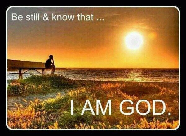 be-still-and-know-that-i-am-god.jpg -   Be Still & Know That I Am God