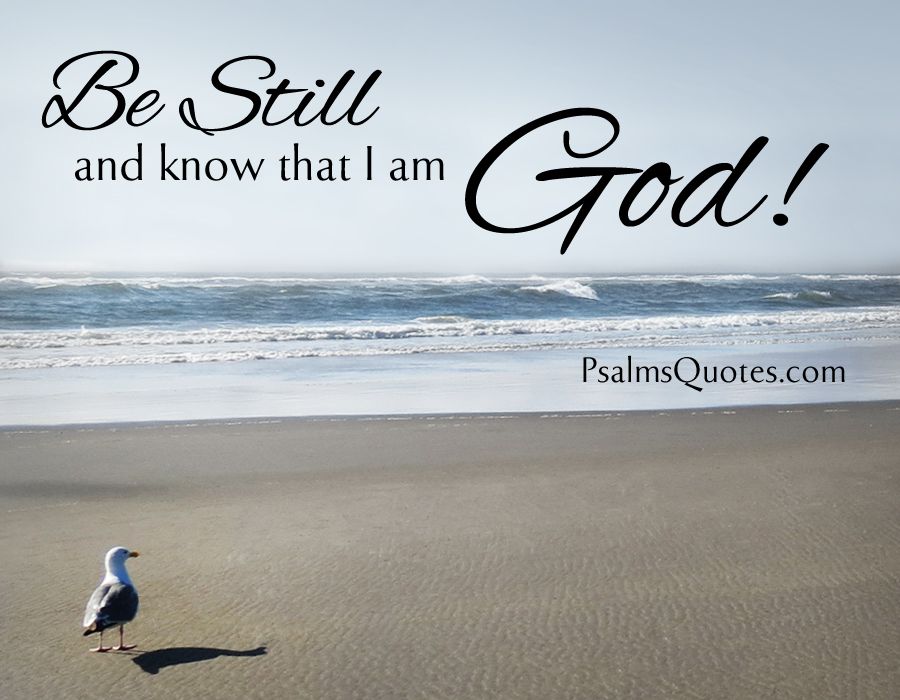 Be Still and Know that I am God - Bible Verse -   Be Still & Know That I Am God