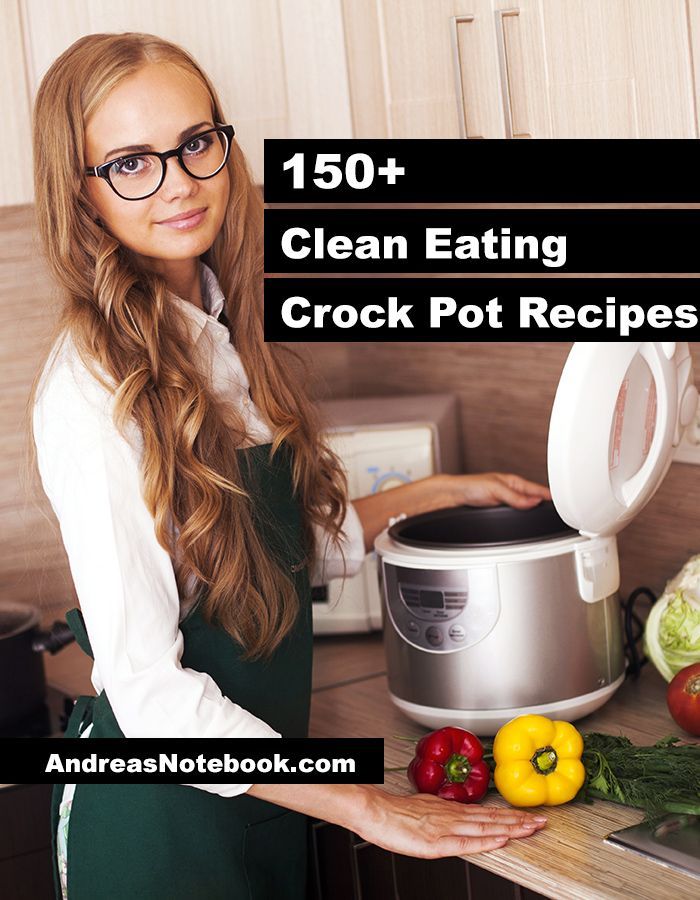 Over 150 clean eating crock pot recipes! Organized by meal type: vegetarian, beef, chicken etc.