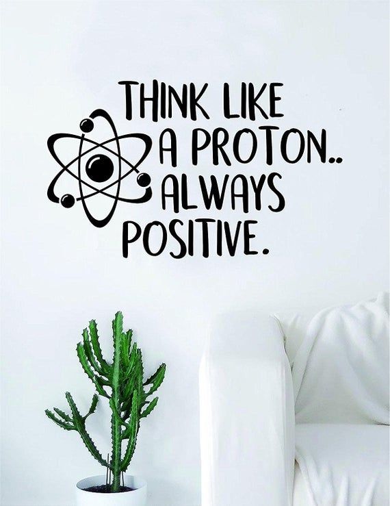 Think Like a Proton Quote Decal Sticker Wall Vinyl Art Home Room Decor Teacher School Classroom Atom Funny Science Atom -   16 room decor Art classroom ideas