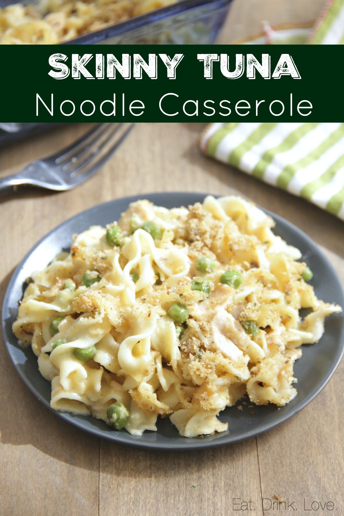 Skinny Tuna Noodle Casserole - Eat. Drink. Love. -   18 healthy recipes Tuna kitchens ideas