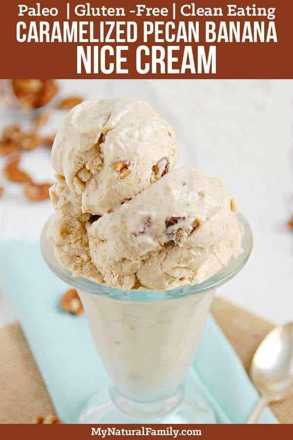 Caramelized Pecan Banana Nice Cream Recipe - My Natural Family -   14 desserts Coconut clean eating ideas