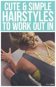 Make Workout Hair Hot With These 11 Styles -   11 plain hairstyles Simple ideas