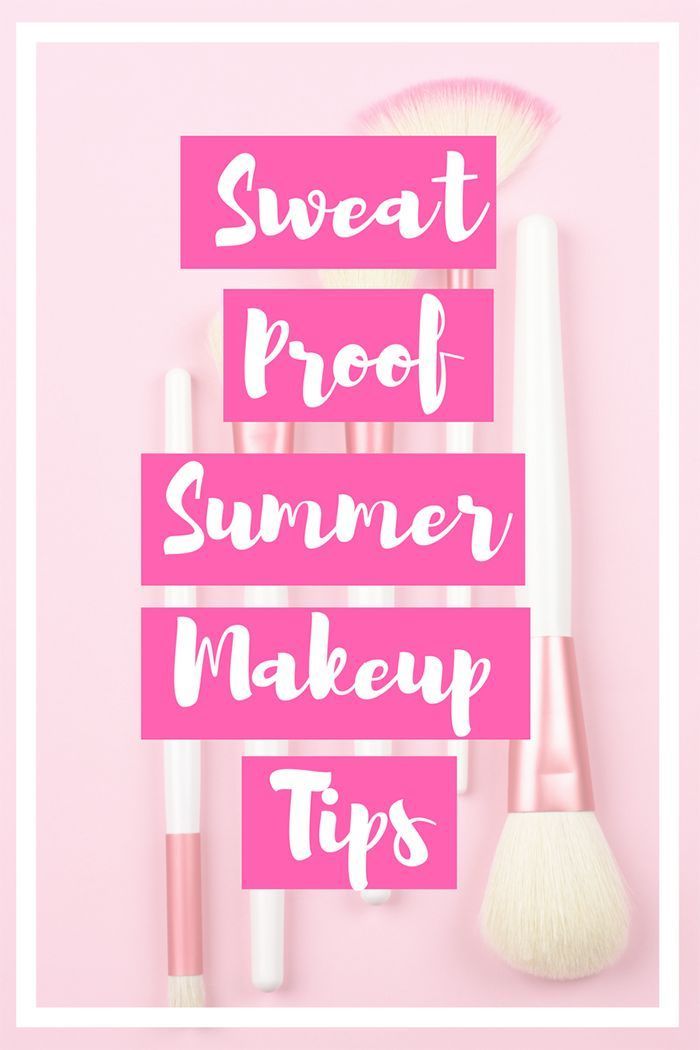 Summer Makeup Tips for Sweat Proof Makeup -   12 summer makeup Hacks ideas