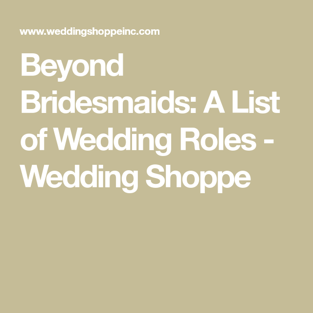 Beyond Bridesmaids: A List of Wedding Roles -   16 wedding Party roles ideas