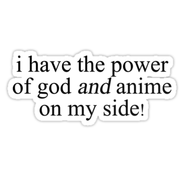 'vine quote - the power of god and anime' Sticker by electricgal -   9 plants Tumblr vines ideas